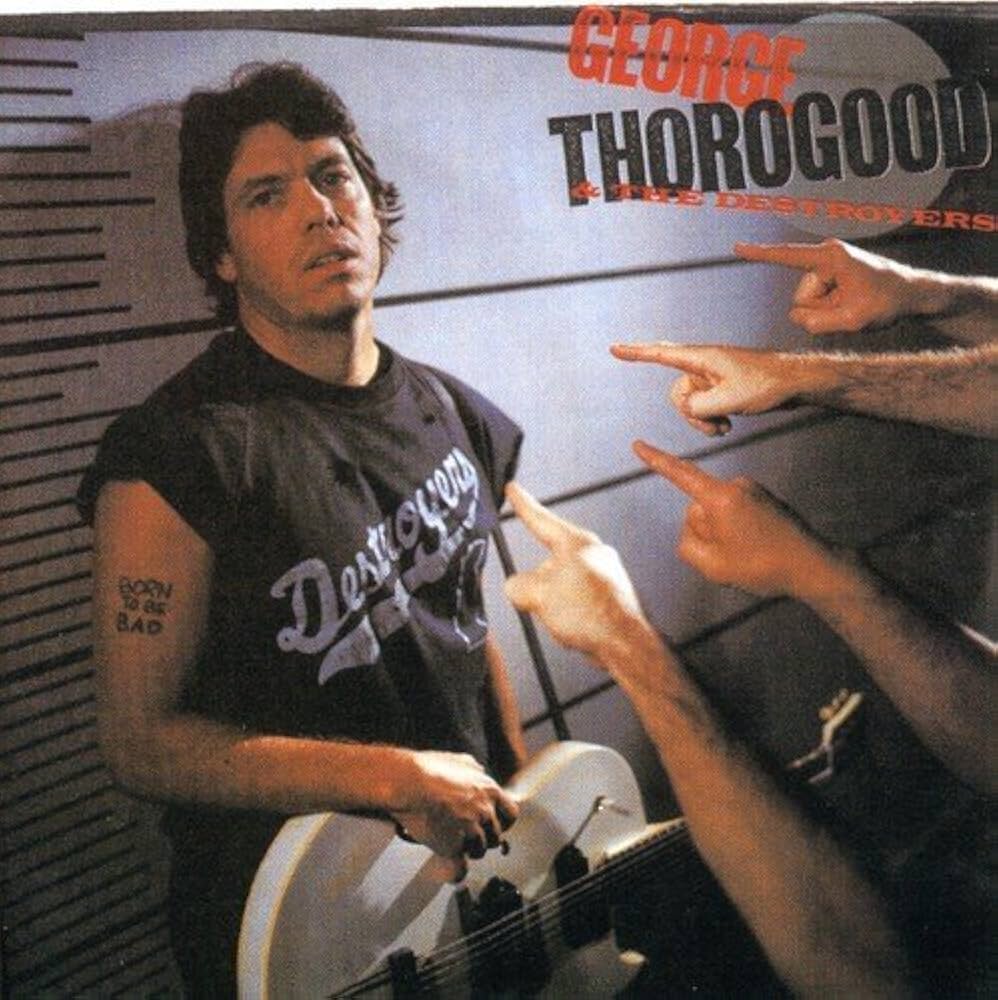 George Thorogood Born to Be Bad