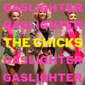 Dixie Chicks Gaslighter